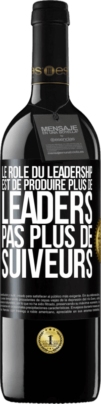 39,95 € Envoi gratuit | Vin rouge Édition RED MBE Réserve Le rôle du leadership est de produire plus de leaders pas plus de suiveurs Étiquette Noire. Étiquette personnalisable Réserve 12 Mois Récolte 2015 Tempranillo