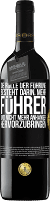 39,95 € Kostenloser Versand | Rotwein RED Ausgabe MBE Reserve Die Rolle der Führung besteht darin, mehr Führer und nicht mehr Anhänger hervorzubringen Schwarzes Etikett. Anpassbares Etikett Reserve 12 Monate Ernte 2016 Tempranillo