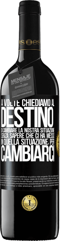 39,95 € Spedizione Gratuita | Vino rosso Edizione RED MBE Riserva A volte chiediamo al destino di cambiare la nostra situazione senza sapere che ci ha messo in quella situazione, per Etichetta Nera. Etichetta personalizzabile Riserva 12 Mesi Raccogliere 2015 Tempranillo