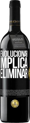 39,95 € Envío gratis | Vino Tinto Edición RED MBE Reserva Evolucionar implica eliminar Etiqueta Negra. Etiqueta personalizable Reserva 12 Meses Cosecha 2014 Tempranillo