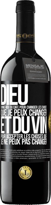 39,95 € Envoi gratuit | Vin rouge Édition RED MBE Réserve Dieu, donne-moi du café pour changer les choses que je peux changer et du vin pour accepter les choses que je ne peux pas change Étiquette Noire. Étiquette personnalisable Réserve 12 Mois Récolte 2015 Tempranillo