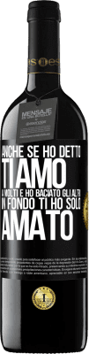 39,95 € Spedizione Gratuita | Vino rosso Edizione RED MBE Riserva Anche se ho detto Ti amo a molti e ho baciato gli altri, in fondo ti ho solo amato Etichetta Nera. Etichetta personalizzabile Riserva 12 Mesi Raccogliere 2014 Tempranillo