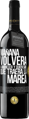 39,95 € Envío gratis | Vino Tinto Edición RED MBE Reserva Mañana volverá a amanecer y quién sabe qué traerá la marea Etiqueta Negra. Etiqueta personalizable Reserva 12 Meses Cosecha 2014 Tempranillo