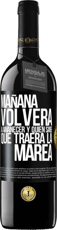 39,95 € Envío gratis | Vino Tinto Edición RED MBE Reserva Mañana volverá a amanecer y quién sabe qué traerá la marea Etiqueta Negra. Etiqueta personalizable Reserva 12 Meses Cosecha 2015 Tempranillo