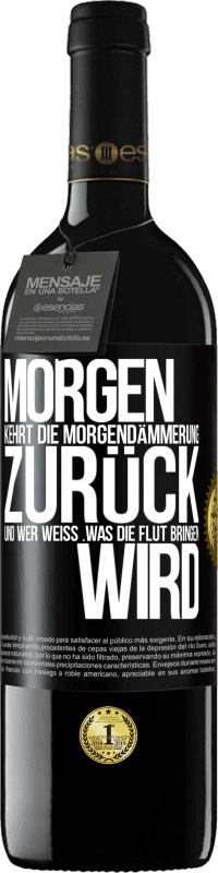 39,95 € Kostenloser Versand | Rotwein RED Ausgabe MBE Reserve Morgen kehrt die Morgendämmerung zurück und wer weiß .was die Flut bringen wird Schwarzes Etikett. Anpassbares Etikett Reserve 12 Monate Ernte 2015 Tempranillo