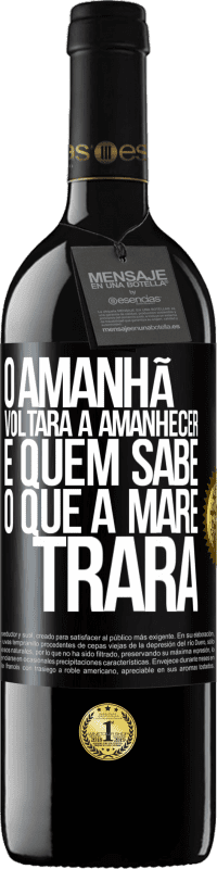 39,95 € Envio grátis | Vinho tinto Edição RED MBE Reserva O amanhã voltará a amanhecer e quem sabe o que a maré trará Etiqueta Preta. Etiqueta personalizável Reserva 12 Meses Colheita 2015 Tempranillo