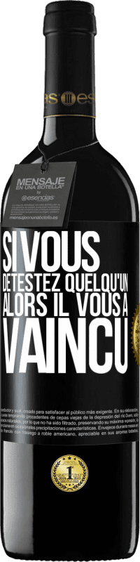 39,95 € Envoi gratuit | Vin rouge Édition RED MBE Réserve Si vous détestez quelqu'un, alors il vous a vaincu Étiquette Noire. Étiquette personnalisable Réserve 12 Mois Récolte 2015 Tempranillo