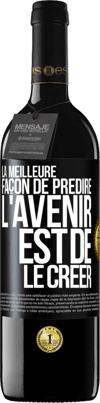 39,95 € Envoi gratuit | Vin rouge Édition RED MBE Réserve La meilleure façon de prédire l'avenir est de le créer Étiquette Noire. Étiquette personnalisable Réserve 12 Mois Récolte 2015 Tempranillo