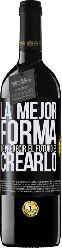 39,95 € Envío gratis | Vino Tinto Edición RED MBE Reserva La mejor forma de predecir el futuro es creándolo Etiqueta Negra. Etiqueta personalizable Reserva 12 Meses Cosecha 2015 Tempranillo