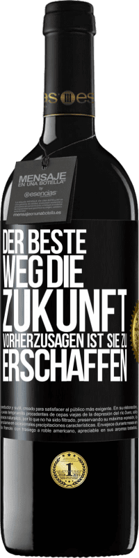 39,95 € Kostenloser Versand | Rotwein RED Ausgabe MBE Reserve Der beste Weg, die Zukunft vorherzusagen ist, sie zu erschaffen Schwarzes Etikett. Anpassbares Etikett Reserve 12 Monate Ernte 2015 Tempranillo