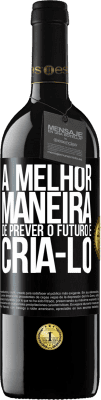 39,95 € Envio grátis | Vinho tinto Edição RED MBE Reserva A melhor maneira de prever o futuro é criá-lo Etiqueta Preta. Etiqueta personalizável Reserva 12 Meses Colheita 2015 Tempranillo