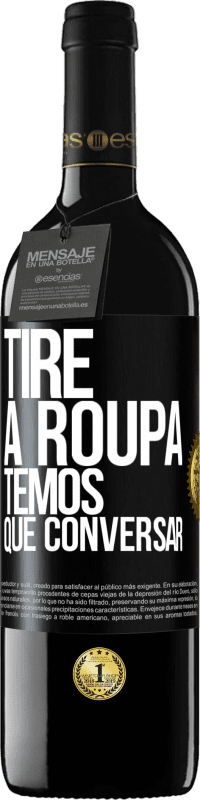 39,95 € Envio grátis | Vinho tinto Edição RED MBE Reserva Tire a roupa, temos que conversar Etiqueta Preta. Etiqueta personalizável Reserva 12 Meses Colheita 2015 Tempranillo