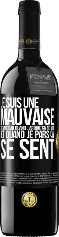 39,95 € Envoi gratuit | Vin rouge Édition RED MBE Réserve Je suis une mauvaise femme car quand j'arrive ça se voit et quand je pars ça se sent Étiquette Noire. Étiquette personnalisable Réserve 12 Mois Récolte 2015 Tempranillo