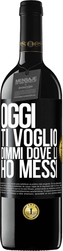 39,95 € Spedizione Gratuita | Vino rosso Edizione RED MBE Riserva Oggi ti voglio. Dimmi dove li ho messi Etichetta Nera. Etichetta personalizzabile Riserva 12 Mesi Raccogliere 2015 Tempranillo