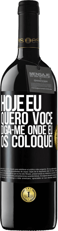 39,95 € Envio grátis | Vinho tinto Edição RED MBE Reserva Hoje eu quero você. Diga-me onde eu os coloquei Etiqueta Preta. Etiqueta personalizável Reserva 12 Meses Colheita 2015 Tempranillo