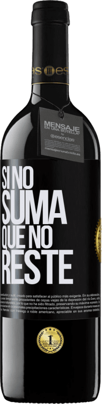 39,95 € Envío gratis | Vino Tinto Edición RED MBE Reserva Si no suma, que no reste Etiqueta Negra. Etiqueta personalizable Reserva 12 Meses Cosecha 2016 Tempranillo
