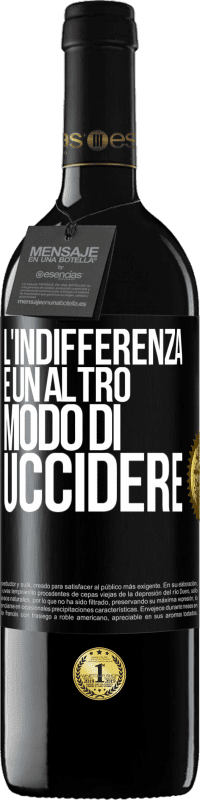 39,95 € Spedizione Gratuita | Vino rosso Edizione RED MBE Riserva L'indifferenza è un altro modo di uccidere Etichetta Nera. Etichetta personalizzabile Riserva 12 Mesi Raccogliere 2015 Tempranillo