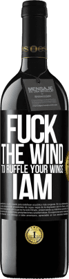 39,95 € Free Shipping | Red Wine RED Edition MBE Reserve Fuck the wind, to ruffle your wings, I am Black Label. Customizable label Reserve 12 Months Harvest 2014 Tempranillo