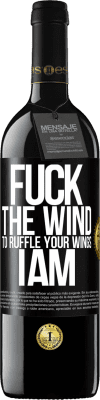 39,95 € Free Shipping | Red Wine RED Edition MBE Reserve Fuck the wind, to ruffle your wings, I am Black Label. Customizable label Reserve 12 Months Harvest 2015 Tempranillo