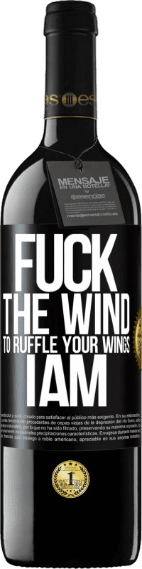 39,95 € Free Shipping | Red Wine RED Edition MBE Reserve Fuck the wind, to ruffle your wings, I am Black Label. Customizable label Reserve 12 Months Harvest 2015 Tempranillo