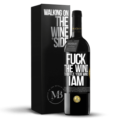 «Fuck the wind, to ruffle your wings, I am» RED Edition MBE Reserve