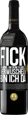 39,95 € Kostenloser Versand | Rotwein RED Ausgabe MBE Reserve Fick den Wind, um deine Flügel zu verwuscheln, bin ich da Schwarzes Etikett. Anpassbares Etikett Reserve 12 Monate Ernte 2016 Tempranillo
