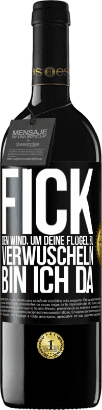 39,95 € Kostenloser Versand | Rotwein RED Ausgabe MBE Reserve Fick den Wind, um deine Flügel zu verwuscheln, bin ich da Schwarzes Etikett. Anpassbares Etikett Reserve 12 Monate Ernte 2015 Tempranillo