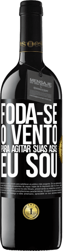 39,95 € Envio grátis | Vinho tinto Edição RED MBE Reserva Foda-se o vento, para agitar suas asas, eu sou Etiqueta Preta. Etiqueta personalizável Reserva 12 Meses Colheita 2015 Tempranillo