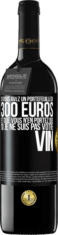 39,95 € Envoi gratuit | Vin rouge Édition RED MBE Réserve Si vous avez un portefeuille de 300 euros et que vous n'en portez que 10 je ne suis pas votre vin Étiquette Noire. Étiquette personnalisable Réserve 12 Mois Récolte 2014 Tempranillo