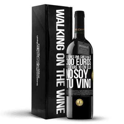 «Si tienes una cartera de 300 euros y llevas 10 en ella, no soy tu vino» Edición RED MBE Reserva