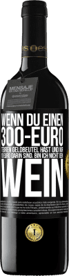 39,95 € Kostenloser Versand | Rotwein RED Ausgabe MBE Reserve Wenn du einen 300-Euro teuren Geldbeutel hast und nur 10 Euro darin sind, bin ich nicht dein Wein Schwarzes Etikett. Anpassbares Etikett Reserve 12 Monate Ernte 2014 Tempranillo