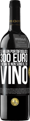 39,95 € Spedizione Gratuita | Vino rosso Edizione RED MBE Riserva Se hai un portafoglio di 300 euro e ne hai 10, non sono il tuo vino Etichetta Nera. Etichetta personalizzabile Riserva 12 Mesi Raccogliere 2014 Tempranillo