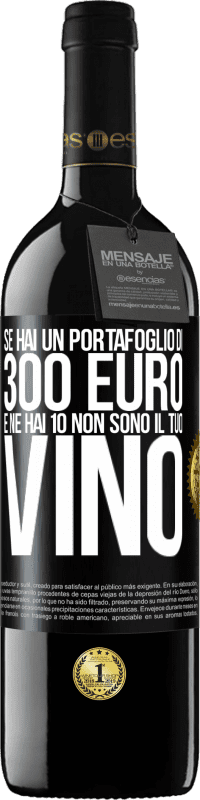 39,95 € Spedizione Gratuita | Vino rosso Edizione RED MBE Riserva Se hai un portafoglio di 300 euro e ne hai 10, non sono il tuo vino Etichetta Nera. Etichetta personalizzabile Riserva 12 Mesi Raccogliere 2015 Tempranillo