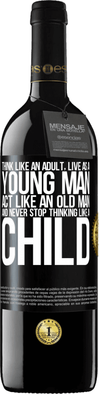39,95 € Free Shipping | Red Wine RED Edition MBE Reserve Think like an adult, live as a young man, act like an old man and never stop thinking like a child Black Label. Customizable label Reserve 12 Months Harvest 2014 Tempranillo