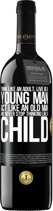 39,95 € Free Shipping | Red Wine RED Edition MBE Reserve Think like an adult, live as a young man, act like an old man and never stop thinking like a child Black Label. Customizable label Reserve 12 Months Harvest 2015 Tempranillo