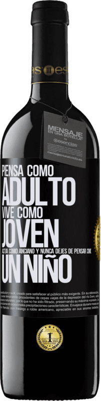 39,95 € Envío gratis | Vino Tinto Edición RED MBE Reserva Piensa como adulto, vive como joven, actúa como anciano y nunca dejes de pensar como un niño Etiqueta Negra. Etiqueta personalizable Reserva 12 Meses Cosecha 2015 Tempranillo