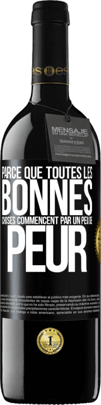 39,95 € Envoi gratuit | Vin rouge Édition RED MBE Réserve Parce que toutes les bonnes choses commencent par un peu de peur Étiquette Noire. Étiquette personnalisable Réserve 12 Mois Récolte 2015 Tempranillo