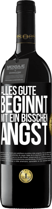 39,95 € Kostenloser Versand | Rotwein RED Ausgabe MBE Reserve Alles Gute beginnt mit ein bisschen Angst Schwarzes Etikett. Anpassbares Etikett Reserve 12 Monate Ernte 2015 Tempranillo