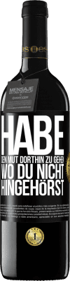 39,95 € Kostenloser Versand | Rotwein RED Ausgabe MBE Reserve Habe den Mut dorthin zu gehen, wo du nicht hingehörst Schwarzes Etikett. Anpassbares Etikett Reserve 12 Monate Ernte 2015 Tempranillo