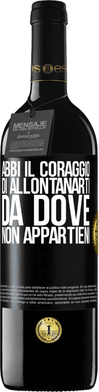 39,95 € Spedizione Gratuita | Vino rosso Edizione RED MBE Riserva Abbi il coraggio di allontanarti da dove non appartieni Etichetta Nera. Etichetta personalizzabile Riserva 12 Mesi Raccogliere 2015 Tempranillo