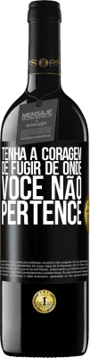 39,95 € Envio grátis | Vinho tinto Edição RED MBE Reserva Tenha a coragem de fugir de onde você não pertence Etiqueta Preta. Etiqueta personalizável Reserva 12 Meses Colheita 2015 Tempranillo