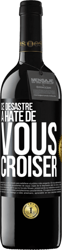 39,95 € Envoi gratuit | Vin rouge Édition RED MBE Réserve Ce désastre a hâte de vous croiser Étiquette Noire. Étiquette personnalisable Réserve 12 Mois Récolte 2015 Tempranillo