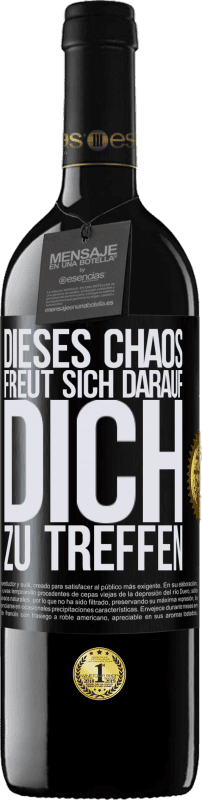 39,95 € Kostenloser Versand | Rotwein RED Ausgabe MBE Reserve Dieses Chaos freut sich darauf, dich zu treffen Schwarzes Etikett. Anpassbares Etikett Reserve 12 Monate Ernte 2015 Tempranillo