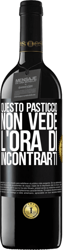 39,95 € Spedizione Gratuita | Vino rosso Edizione RED MBE Riserva Questo pasticcio non vede l'ora di incontrarti Etichetta Nera. Etichetta personalizzabile Riserva 12 Mesi Raccogliere 2015 Tempranillo