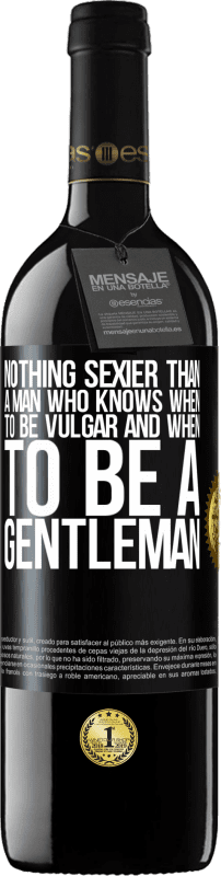 39,95 € Free Shipping | Red Wine RED Edition MBE Reserve Nothing sexier than a man who knows when to be vulgar and when to be a gentleman Black Label. Customizable label Reserve 12 Months Harvest 2014 Tempranillo