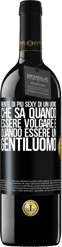 39,95 € Spedizione Gratuita | Vino rosso Edizione RED MBE Riserva Niente di più sexy di un uomo che sa quando essere volgare e quando essere un gentiluomo Etichetta Nera. Etichetta personalizzabile Riserva 12 Mesi Raccogliere 2015 Tempranillo