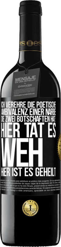 39,95 € Kostenloser Versand | Rotwein RED Ausgabe MBE Reserve Ich verehre die poetische Ambivalenz einer Narbe, die zwei Botschaften hat: Hier tat es weh, hier ist es geheilt Schwarzes Etikett. Anpassbares Etikett Reserve 12 Monate Ernte 2015 Tempranillo