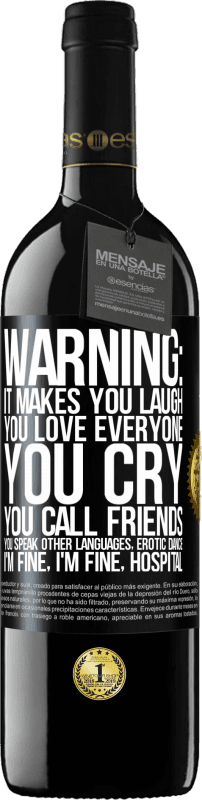 39,95 € Free Shipping | Red Wine RED Edition MBE Reserve Warning: it makes you laugh, you love everyone, you cry, you call friends, you speak other languages, erotic dance, I'm fine Black Label. Customizable label Reserve 12 Months Harvest 2014 Tempranillo