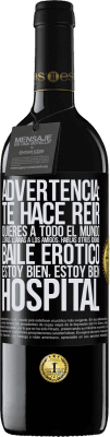 39,95 € Envío gratis | Vino Tinto Edición RED MBE Reserva Advertencia: te hace reir, quieres a todo el mundo, lloras, llamas a los amigos, hablas otros idiomas, baile erótico, estoy Etiqueta Negra. Etiqueta personalizable Reserva 12 Meses Cosecha 2014 Tempranillo