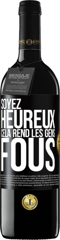 39,95 € Envoi gratuit | Vin rouge Édition RED MBE Réserve Soyez heureux. Cela rend les gens fous Étiquette Noire. Étiquette personnalisable Réserve 12 Mois Récolte 2015 Tempranillo